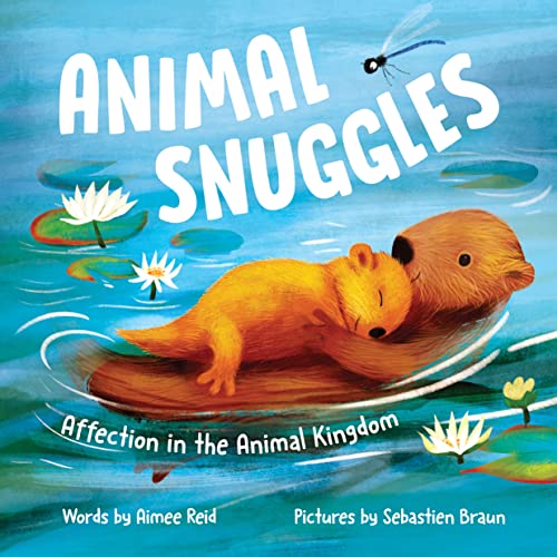 Animal Snuggles: A sweet bedtime lullaby that also teaches toddlers about the animal kingdom (Animal Celebrations and Milestones)