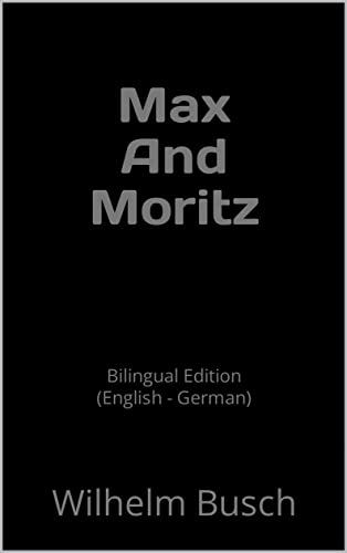 Max And Moritz: Bilingual Edition