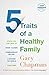 5 Traits of a Healthy Famil...