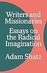 Writers and Missionaries: Essays on the Radical Imagination