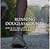 Running Douglas County, Losing the Best Thing a Lifetime of R... by Steve Pierce Running Douglas County, Losing the Best Thing a Lifetime of R... by Steve Pierce