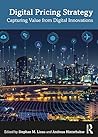 Digital Pricing Strategy by Stephan M Liozu