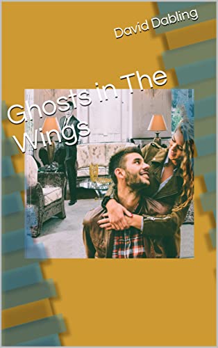 Ghosts in The Wings (The Dylan and Liana stories Book 1)