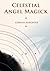 Celestial Angel Magick: Pathworking and Sigils for The Mansions of The Moon (Magick of Darkness and Light)