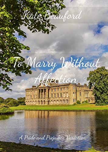 To Marry Without Affection: A Pride and Prejudice Variation (Kindle Edition)