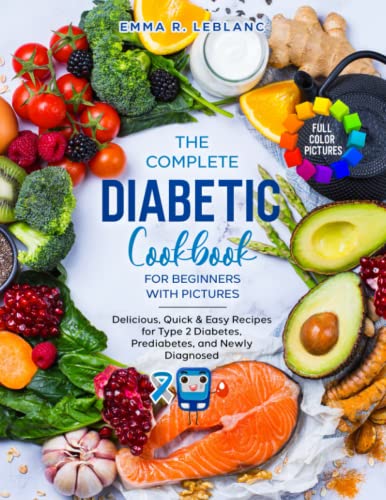The Complete Diabetic Cookbook for Beginners with Pictures: Delicious, Quick & Easy Recipes for Type 2 Diabetes, Prediabetes, and Newly Diagnosed (Paperback)