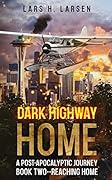 Reaching Home: A Post-Apocalyptic Journey (Dark Highway Home Book 2) 