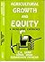 Agricultural Growth And Equity by C. H. Shah