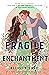 A Fragile Enchantment