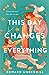 This Day Changes Everything