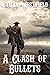 A Clash of Bullets: A Histo...