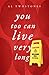 You Too Can Live Very Long
