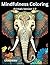 Mindfulness Coloring, Eleph...