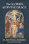 Book cover for The Glories of Divine Grace: A Fervent Exhortation to All to Preserve and to Grow in Sanctifying Grace