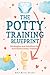 The Potty Training Blueprin...
