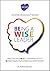 BEING A W.I.S.E. LEADER: Elevating Brain/Heart Wisdom