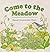 Come to the Meadow by Anna Grossnickle Hines Come to the Meadow by Anna Grossnickle Hines