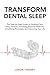 Transform Dental Sleep: The...