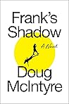 Frank's Shadow by Doug McIntyre