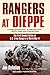 Rangers at Dieppe: The First Combat Action of U.S. Army Rangers in World War II
