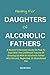 HEALING FOR DAUGHTERS OF ALCOHOLIC FATHERS by Oprah Sole