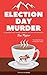 Election Day Murder: A Jack...