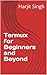 Termux for Beginners and Beyond by Harjit Singh