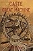 Caste of the Great Machine:...