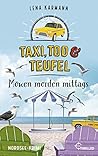 Taxi, Tod und Teufel - Möwen morden mittags by Lena Karmann
