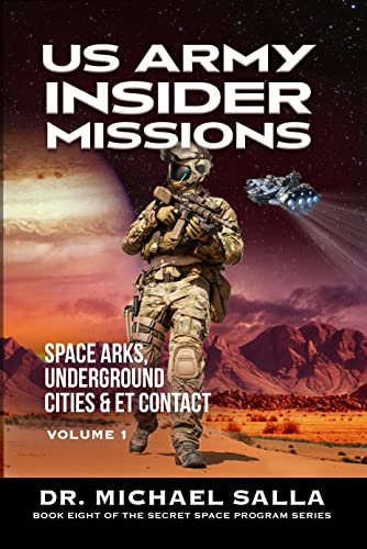 US Army Insider Missions 1: Space Arks, Underground Cities & ET Contact (Kindle Edition)