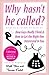 Why Hasn't He Called?: New York's Top Date Doctors Reveal How Guys Really Think and How to Get the Right One Interested