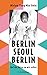 Berlin - Seoul - Berlin: Au...