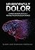 NEUROCIENCIA Y DOLOR: Cambios Neuroplásticos y Rehabilitación en Dolor Crónico (Spanish Edition)