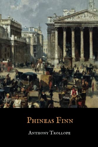 Phineas Finn: Anthony Trollope Palliser Novels, Book 2