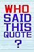 Who Said This Quote?: Knowl...