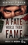 A Fate Worse Than Fame (Music Is Murder, #2)