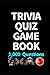 TRIVIA QUIZ GAME BOOK: 100S OF QUESTIONS
