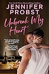 Unbreak My Heart by Jennifer Probst