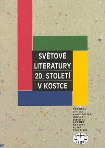 Světové literatury 20. století v kostce: Americká, britská, francouzská, italská, latinské ameriky, německá, ruská, španělská (Czech Edition)