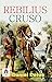 Rebilius Cruso by Daniel De...
