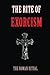 THE RITE OF EXORCISM THE RO...