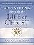 Adventuring Through the Life of Christ: A Bible Handbook on the Gospels and Acts (Adventuring Through the Bible)