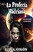 LA PROFECÍA HADRIANA by Luis Colon