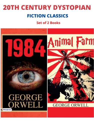 20TH CENTURY DYSTOPIAN FICTION CLASSICS: ANIMAL FARM/ 1984 by GEORGE ORWELL: Orwellian Nightmares - Dystopian Classics of the 20th Century.