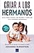 Criar a los hermanos: Guía para todos los padres y familias que esperan hermanos - Educación en equipo, sin peleas ni celos (Spanish Edition)