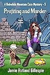 Profiting and Murder (A Bobwhite Mountain Cozy Mystery Series Book 5) Profiting and Murder (A Bobwhite Mountain Cozy Mystery Series Book 5)