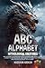 ABC Alphabet Mythological Creatures: ABC Alphabet Illustrations Series for ages 6 and older, learn a variety of mythological creatures in different cultures, one for each letter of the alphabet