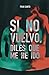 Si no vuelvo, diles que me he ido (Spanish Edition)
