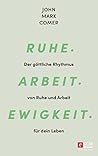 Ruhe. Arbeit. Ewi...