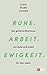 Ruhe. Arbeit. Ewigkeit.: Der göttliche Rhythmus von Ruhe und Arbeit für dein Leben (German Edition)